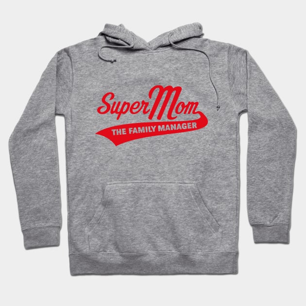 Super Mom – The Family Manager (Red) Hoodie by MrFaulbaum